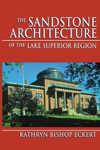 Produktbild: Sandstone Architecture of the Lake Superior Region, The