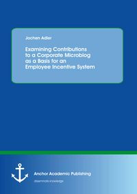 Produktbild: Examining Contributions to a Corporate Microblog as a Basis for an Employee Incentive System
