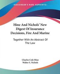Produktbild: Hine And Nichols' New Digest Of Insurance Decisions, Fire And Marine