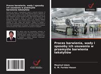 Produktbild: Proces barwienia, wady i sposoby ich usuwania w przemy&iquest;le barwienia tekstyli&oacute;w