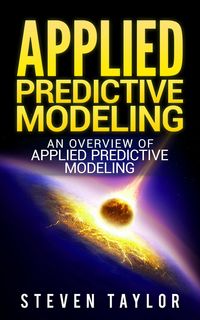 Produktbild: Applied Predictive Modeling: An Overview of Applied Predictive Modeling