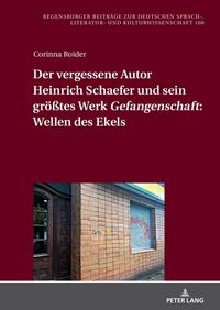 Produktbild: Der vergessene Autor Heinrich Schaefer und sein gr&ouml;&szlig;tes Werk &laquo;Gefangenschaft&raquo;: Wellen des Ekels