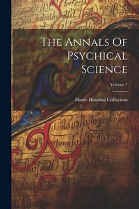 Produktbild: The Annals Of Psychical Science; Volume 7