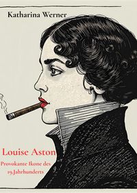 Produktbild: Louise Aston - Provokante Ikone des 19.Jahrhunderts