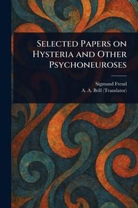 Produktbild: Selected Papers on Hysteria and Other Psychoneuroses