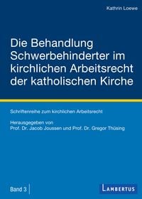 Produktbild: Die Behandlung Schwerbehinderter im kirchlichen Arbeitsrecht der katholischen Kirche