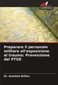 Produktbild: Preparare il personale militare all'esposizione al trauma: Prevenzione del PTSD