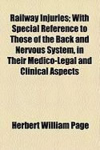 Produktbild: Railway Injuries; With Special Reference to Those of the Back and Nervous System, in Their Medico-Legal and Clinical Aspects