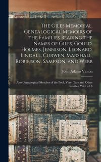 Produktbild: The Giles Memorial. Genealogical Memoirs of the Families Bearing the Names of Giles, Gould, Holmes, Jennison, Leonard, Lindall, Curwen, Marshall, Robi