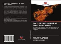 Produktbild: Tous Les Musiciens Ne Sont Pas Calmes :