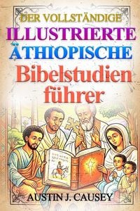 Produktbild: Der Vollst&auml;ndige Illustrierte &auml;thiopische Bibelstudienf&uuml;hrer