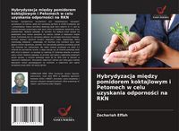 Produktbild: Hybrydyzacja mi&iquest;dzy pomidorem koktajlowym i Petomech w celu uzyskania odporno&iquest;ci na RKN