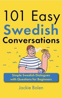 Produktbild: 101 Easy Swedish Conversations: Simple Swedish Dialogues with Questions for Beginners