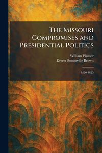 Produktbild: The Missouri Compromises and Presidential Politics