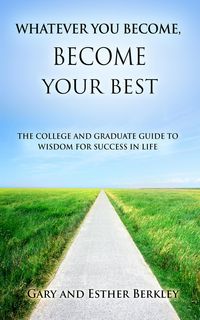 Produktbild: Whatever You Become, Become Your Best: The College and Graduate Guide to Wisdom for Success in Life