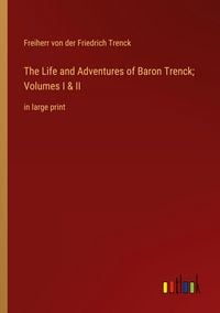 Produktbild: The Life and Adventures of Baron Trenck; Volumes I & II