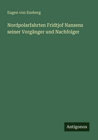 Produktbild: Nordpolarfahrten Fridtjof Nansens seiner Vorg&auml;nger und Nachfolger