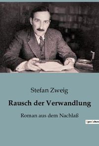 Bild vom Artikel Rausch der Verwandlung vom Autor Stefan Zweig