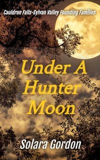 Produktbild: Under A Hunter Moon (Cauldron Falls-Sylvan Valley Founding Families, #2)