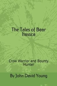 Produktbild: The Tales of Bear Itaxsca: Crow Warrior and Bounty Hunter