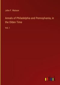 Produktbild: Annals of Philadelphia and Pennsylvania, in the Olden Time