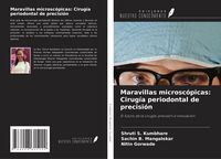 Produktbild: Maravillas microsc&oacute;picas: Cirug&iacute;a periodontal de precisi&oacute;n