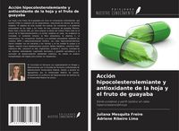 Produktbild: Acci&oacute;n hipocolesterolemiante y antioxidante de la hoja y el fruto de guayaba