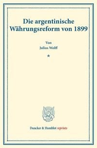 Produktbild: Die argentinische W&auml;hrungsreform von 1899.