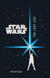 Produktbild: Kogge, M: Star Wars The Last Jedi Junior Novel