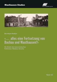Bild vom Artikel „... alles eine Fortsetzung von Dachau und Mauthausen?“ vom Autor Bernhard Kathan