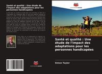 Produktbild: Sant&eacute; et qualit&eacute; : Une &eacute;tude de l'impact des adaptations pour les personnes handicap&eacute;es