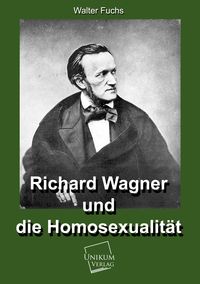 Bild vom Artikel Richard Wagner und die Homosexualität vom Autor Hanns Fuchs