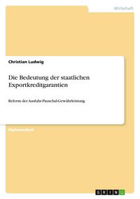 Produktbild: Die Bedeutung der staatlichen Exportkreditgarantien