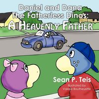 Produktbild: Daniel and Dana the Fatherless Dinos - A Heavenly Father