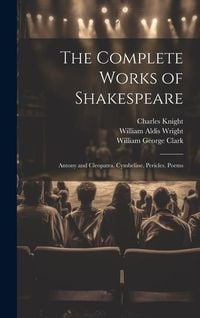 Produktbild: The Complete Works of Shakespeare: Antony and Cleopatra. Cymbeline. Pericles. Poems