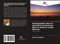 Produktbild: Sc&eacute;nographie dans le spectacle et tourisme dans le festival Trado-Africain