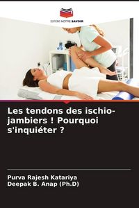 Produktbild: Les tendons des ischio-jambiers ! Pourquoi s'inqui&eacute;ter ?