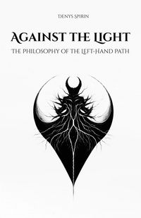 Produktbild: Against the Light: The Philosophy of the Left-Hand Path