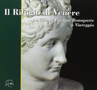 Produktbild: Il rifugio di Venere. La villa di Paolina Bonaparte a Viareggio