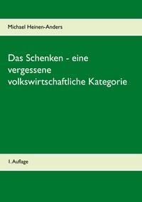 Produktbild: Das Schenken - eine vergessene volkswirtschaftliche Kategorie