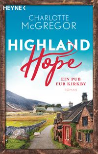 Bild vom Artikel Highland Hope 2 - Ein Pub für Kirkby vom Autor Charlotte McGregor