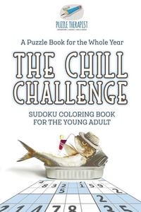 Produktbild: The Chill Challenge | Sudoku Coloring Book for the Young Adult | A Puzzle Book for the Whole Year