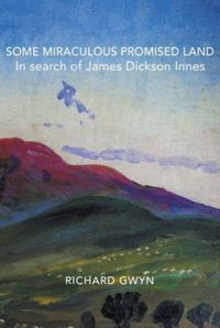 Produktbild: Some Miraculous Promised Land - In search of James Dickson Innes