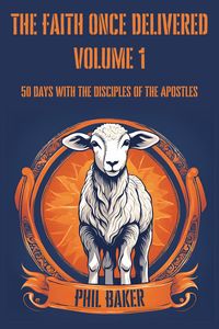 Produktbild: The Faith Once Delivered: 50 Days with the Disciples of the Apostles