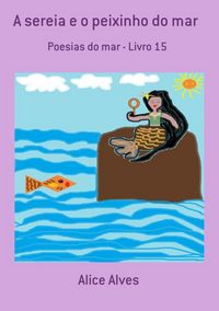Produktbild: A Sereia E O Peixinho Do Mar