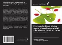 Produktbild: Efectos de Ginko biloba sobre el crecimiento fetal y la g&eacute;nesis renal en ratas