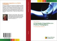 Produktbild: A Varia&ccedil;&atilde;o Lingu&iacute;stica e a Pr&aacute;tica Pedag&oacute;gica