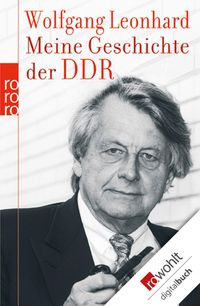 Bild vom Artikel Meine Geschichte der DDR vom Autor Wolfgang Leonhard