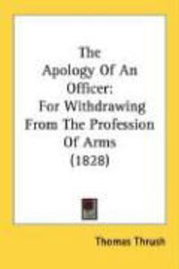 Produktbild: The Apology of an Officer: For Withdrawing from the Profession of Arms (1828)