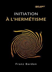 Produktbild: Initiation &agrave; l'herm&eacute;tisme (traduit)